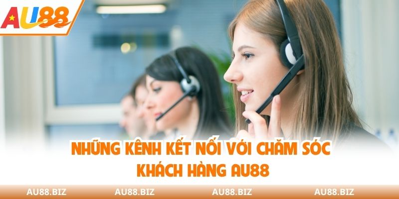 Những kênh kết nối với chăm sóc khách hàng AU88